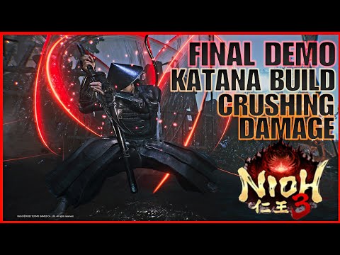 NIOH 3  FINAL DEMO KATANA BUILD🔥CRUSHING DAMAGE!