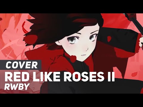 Video thumbnail for Red Like Roses - Part II (From ”RWBY”)