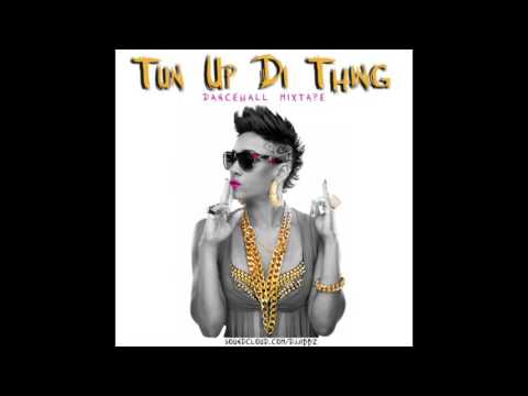 TUN UP DI THING - Dancehall Mix 2015