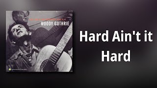 Woody Guthrie // Hard Ain&#39;t it Hard