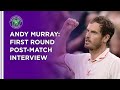 Andy Murray First Round Post-Match Interview | Wimbledon 2021