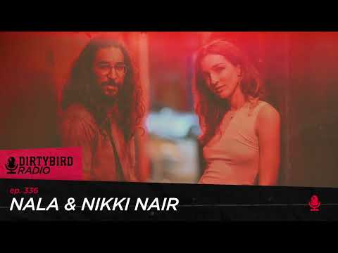 Dirtybird Radio 336 - Nala & Nikki Nair