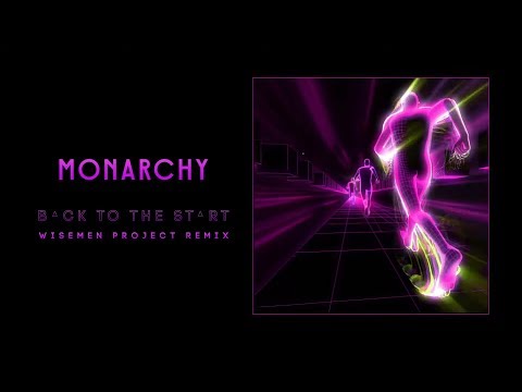 Monarchy - Back To The Start Wisemen Project Remix (Visual Video)
