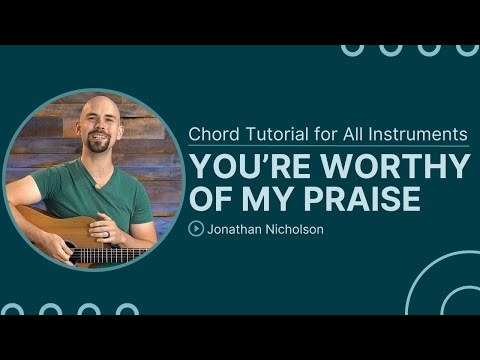 You Are Worthy Of My Praise - David Ruis