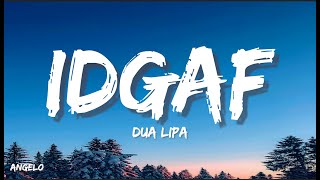 Dua Lipa - IDGAF (Lyrics)