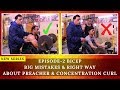 Big Mistakes & Right Way |Episode-2 Bicep Series| About Preacher & Concentration Curl