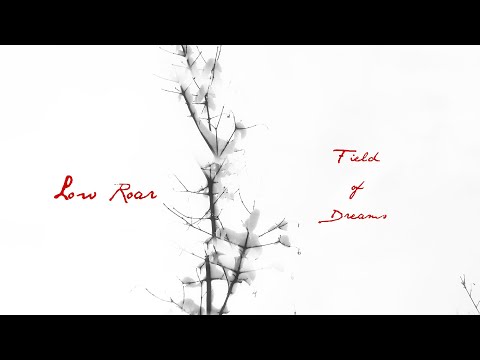 Low Roar - Field of Dreams  (Official Music Video)