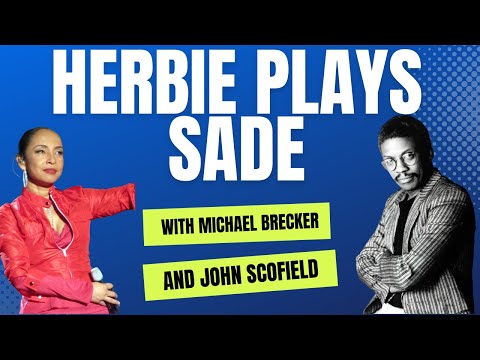 Herbie Hancock, Michael Brecker and John Scofield Play the Music of Sade