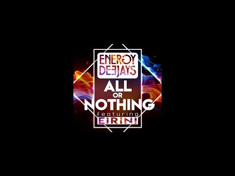 Energy Deejays - All or Nothing feat Eirini  (Official Lyric Video)