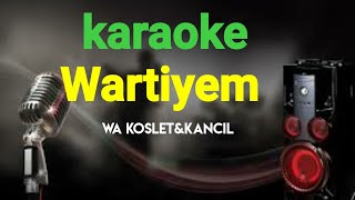 Download lagu Wartiyem-Karaoke Nada Cowok mp3 Download lagu Wartiyem-Karaoke Nada Cowok mp3
