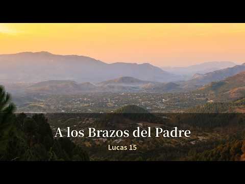A los Brazos del Padre (Lucas 15) | Alabanza Católica para O…
