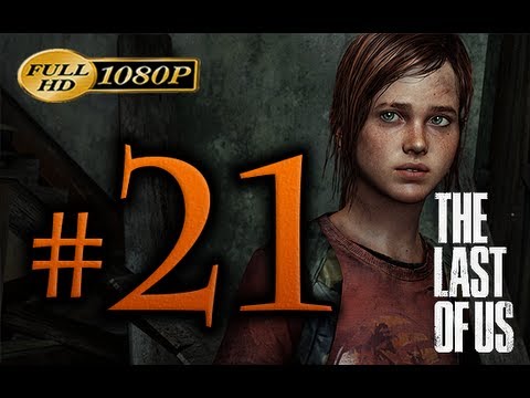 The Last Of Us - Walkthrough Part 21 [1080p HD] - No Commentary