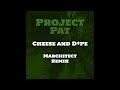 Project Pat "Cheese and D*pe" - Marchitect Remix