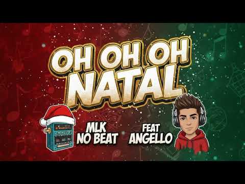 OH OH OH NATAL - ANGELLO - MLK NO BEAT - REMIX ARROCHADEIRA PRA PAREDÃO