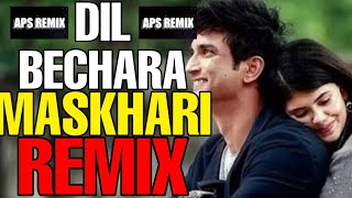 MASKHARI REMIX || DIL BECHARA  SUSHANT SINGH RAJPUT, SANJANA SANGHI, SUNIDHI CHAUHAN, ADITYA NARAYAN