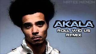 Akala - Roll Wid Us (Dexplicit Remix) [HD]