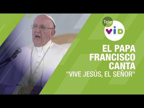 El Papa Francisco Canta "Vive Jesús, El Señor" 🎶 Papa Francisco #PapaFrancisco #TeleVID
