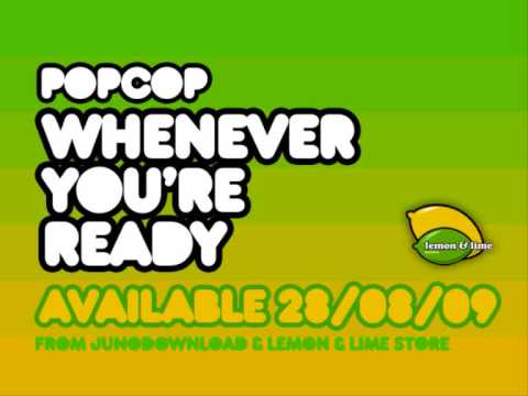 Popcop - Whenever You're Ready