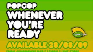 Popcop - Whenever You're Ready