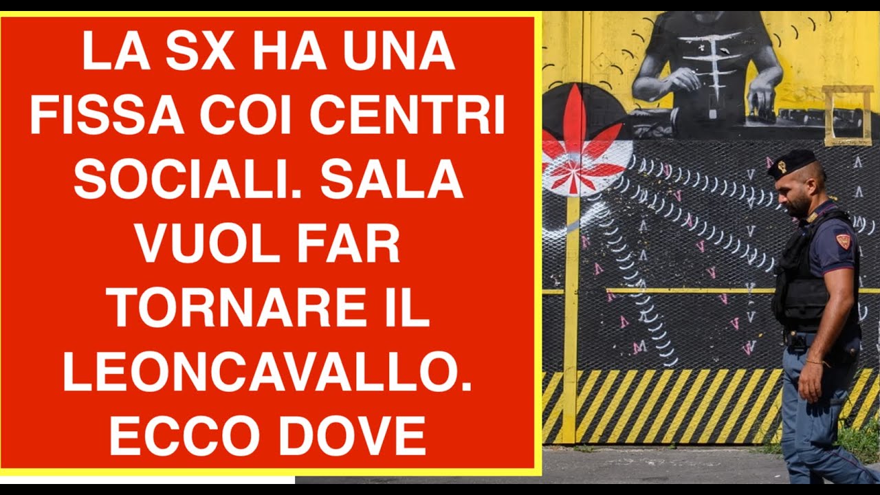 LA SX HA UNA FISSA COI CENTRI SOCIALI. SALA VUOL FAR TORNARE IL LEONCAVALLO. ECCO DOVE