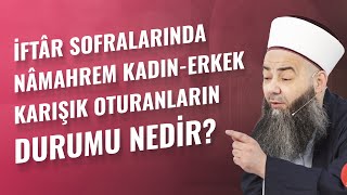 İftâr Sofralarında Nâmahrem Kadın-Erkek Karışık Oturanların Durumu Nedir?