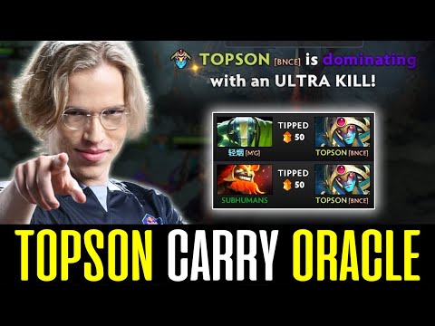 TOPSON Next Level ORACLE Carry Gameplay - ULTRA KILL? DOTA 2