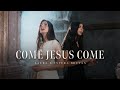 Come Jesus Come Laura Bretan Ft Estera Bretan