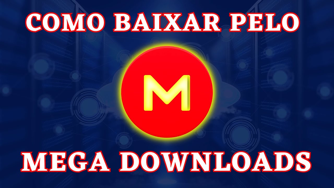COMO BAIXAR ARQUIVOS PELO MEGA DOWNLOADS – ARMAZENAMENTO EM NUVEM COMO BAIXAR ARQUIVOS PELO MEGA DOWNLOADS – ARMAZENAMENTO EM NUVEM