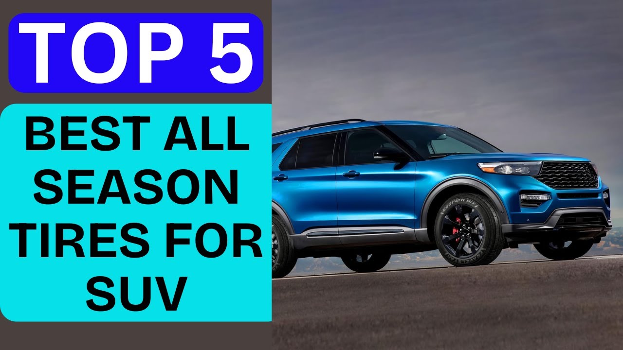Top 5 Best All Season Tires for SUVs 2026