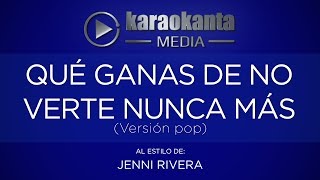 Karaokanta - Jenni Rivera - Qué ganas de no verte nunca más / (Ver. Pop)