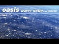 Oasis Don T Stop Demo