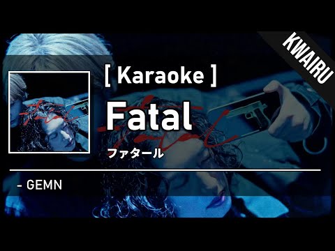 [Karaoke] Fatal - GEMN (Oshi No Ko 2 OP)