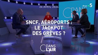 SNCF, aéroports : Le jackpot des grèves ? - Reportage 24.04.2024 #cdanslair