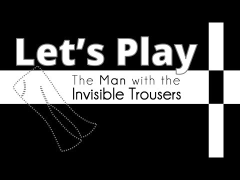 Let's Play The Man with the Invisible Trousers Video