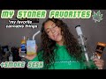 SMOKE WITH ME + MY FAVORITES *STONER EDITION*