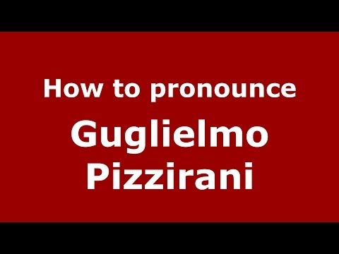 How to pronounce Guglielmo Pizzirani (Italian/Italy) - PronounceNames.com