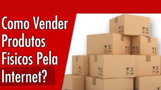 Melhor plataforma para começar a vender meus produtos físicos online
