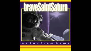 Brave Saint Saturn   So Far From Home   - Two Twenty Nine