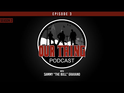 'Our Thing' Podcast Season 2 - Episode 3: GO KILL SAMMY | Sammy "The Bull" Gravano