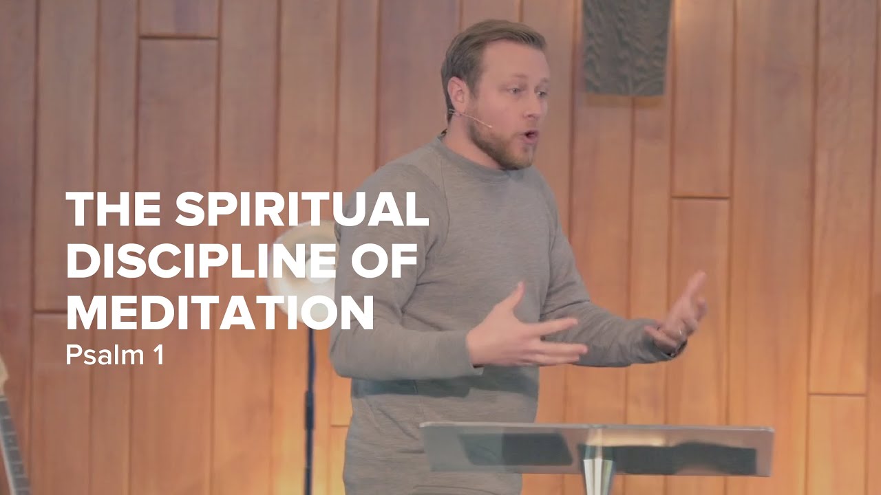 The Spiritual Discipline of Meditation | Psalm 1
