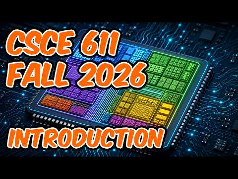 CSCE 611 Fall 2026 Lecture 1: Introduction