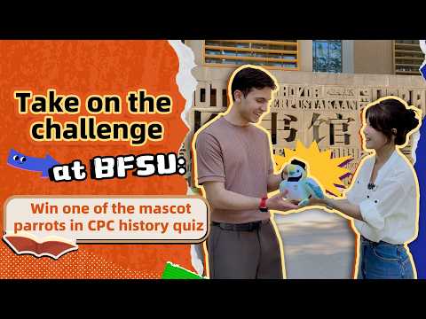 Take on the challenge at BFSU: Win a mascot parrot in CPC history quiz