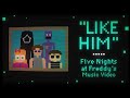 Like Him FNAF Music Video Animation