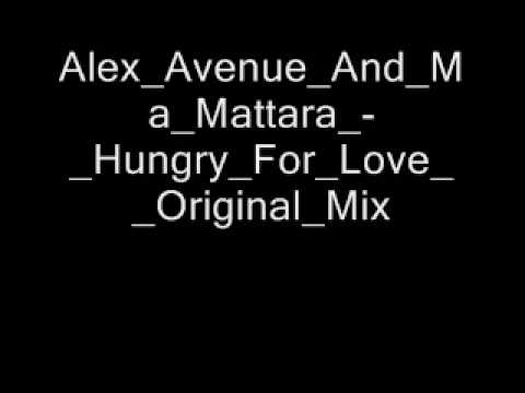 Alex Avenue And Ma Mattara Hungry For Love Original Mix