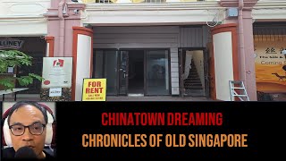 Voices – Chinatown Dreaming | Chronicles of Old Singapore