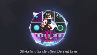 08 - Harland Sanders feat Defined Lines - DRIPS (DRUGS IN THE KITCHEN II)