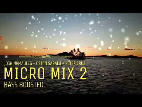 MICRO MIX 2 | JOSH NAMAULEG + OSTON SARALU + PETER CRUZ (BASS  BOOSTED) | Micronesian Music #island