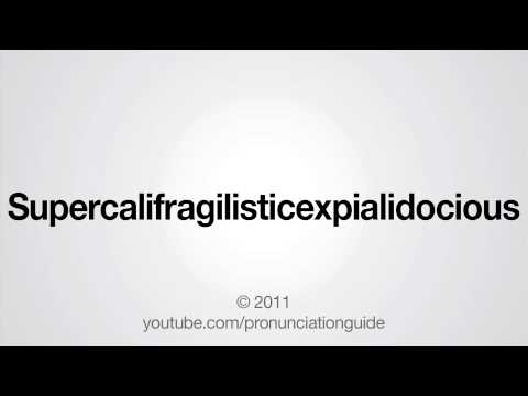 How to Pronounce Supercalifragilisticexpialidocious