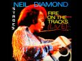 Neil Diamond -Fire On The Tracks (Live at the Oakland Coliseum 1983)