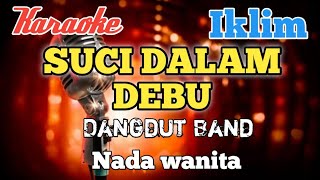 Download lagu Suci dalam debu - Iklim Karaoke Dangdut band nada wanita mp3